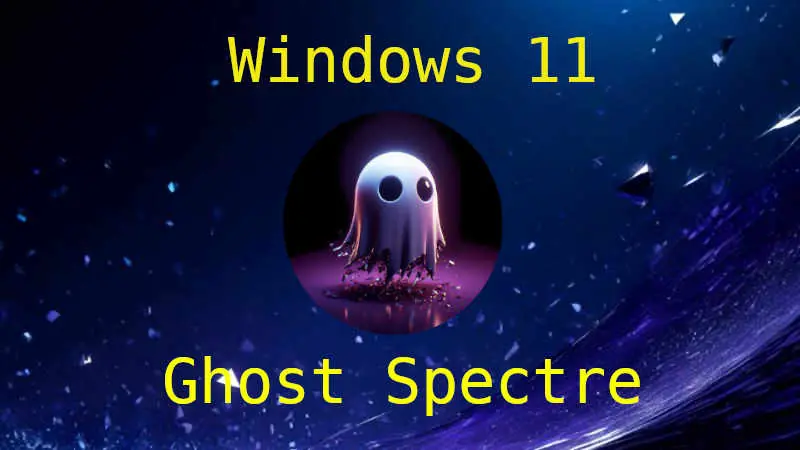 Windows 11 Ghost-Spectre
