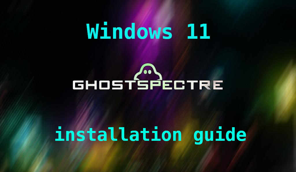 install Windows 11 Ghost Spectre