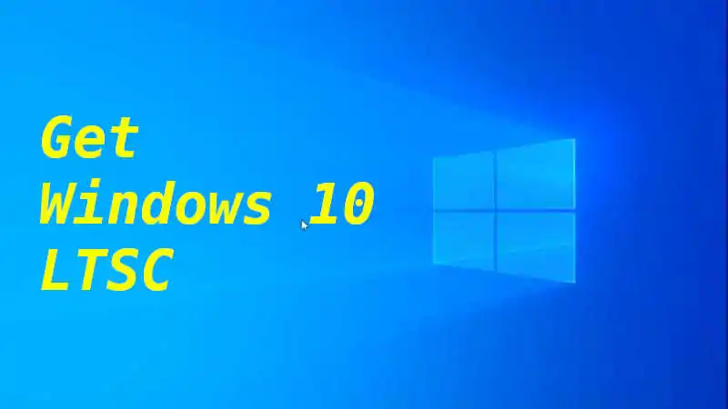 Get Windows 10 LTSC