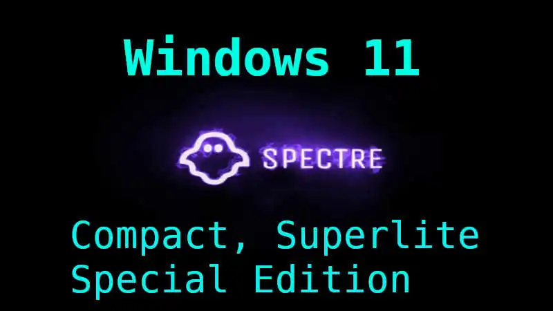 Download Windows 11 Ghost Spectre 64-bit
